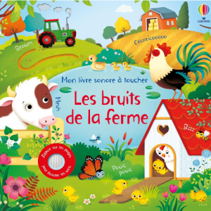 Les bruits de la ferme - Mon livre sonore à toucher - Dès 1 an