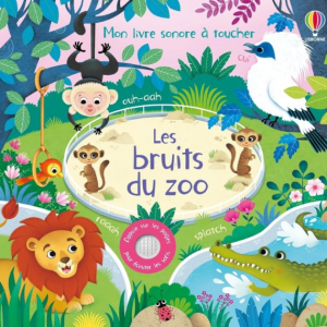 Les bruits du zoo - Mon livre sonore à toucher - Dès 1 an