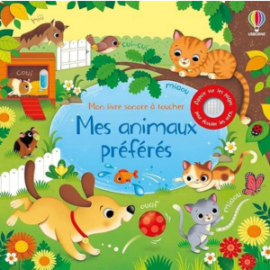 Mes animaux préférés - Mon livre sonore à toucher - Dès 1 an
